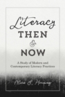 Image for Literacy Then and Now : A Study of Modern and Contemporary Literacy Practices