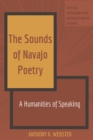 Image for The Sounds of Navajo Poetry: A Humanities of Speaking : 4