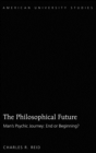 Image for The Philosophical Future : Man’s Psychic Journey: End or Beginning?