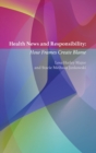 Image for Health News and Responsibility : How Frames Create Blame