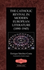 Image for The Catholic Revival in Modern European Literature (1890–1945)