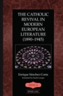 Image for The Catholic Revival in Modern European Literature (1890-1945)