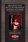 Image for Religious and Secular Theater in Golden Age Spain: Essays in Honor of Donald T. Dietz