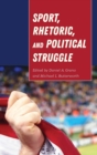 Image for Sport, Rhetoric, and Political Struggle