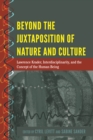 Image for Beyond the juxtaposition of nature and culture: Lawrence Krader, interdisciplinarity, and the concept of the human being