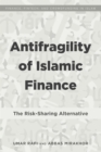 Image for Antifragility of Islamic finance: the risk sharing alternative : vol. 1