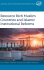 Image for Resource Rich Muslim Countries and Islamic Institutional Reforms