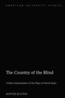 Image for The Country of the Blind: A New Interpretation of the Plays of Henrik Ibsen : volume 33