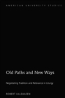 Image for Old Paths and New Ways: Negotiating Tradition and Relevance in Liturgy : Volume 362