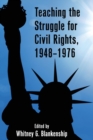 Image for Teaching the Struggle for Civil Rights, 1948–1976