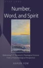 Image for Number, Word, and Spirit : Rethinking T. F. Torrance’s Theological Science From a Pneumatological Perspective