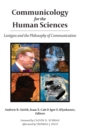 Image for Communicology for the Human Sciences : Lanigan and the Philosophy of Communication