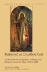 Image for Redeemed at countless cost: the recovery of iconographic theology and religious experience from 1850 to 2000