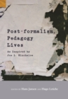 Image for Post-formalism, Pedagogy Lives: As Inspired by Joe L. Kincheloe