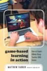 Image for Game-Based Learning in Action : How an Expert Affinity Group Teaches With Games