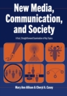 Image for New media, communication, and society  : a fast, straightforward examination of key topics