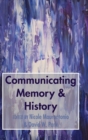 Image for Communicating Memory &amp; History