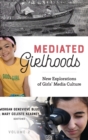 Image for Mediated Girlhoods : New Explorations of Girls&#39; Media Culture, Volume 2
