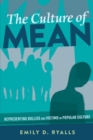 Image for The Culture of Mean : Representing Bullies and Victims in Popular Culture