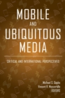 Image for Mobile and Ubiquitous Media : Critical and International Perspectives