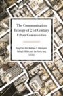 Image for The Communication Ecology of 21st Century Urban Communities : vol. 6