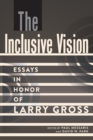 Image for The Inclusive Vision : Essays in Honor of Larry Gross
