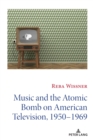 Image for Music and the Atomic Bomb on American Television, 1950-1969