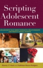 Image for Scripting Adolescent Romance : Adolescents Talk about Romantic Relationships and Media&#39;s Sexual Scripts