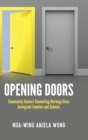 Image for Opening Doors : Community Centers Connecting Working-Class Immigrant Families and Schools