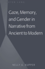 Image for Gaze, memory, and gender in narrative from ancient to modern