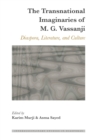 Image for The Transnational Imaginaries of M. G. Vassanji : Diaspora, Literature, and Culture
