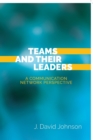 Image for Teams and Their Leaders : A Communication Network Perspective