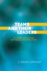 Image for Teams and Their Leaders: A Communication Network Perspective