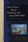 Image for Short Fiction as a Mirror of Palestinian Life in Israel, 1944-1967: Critique and Anthology : vol. 4
