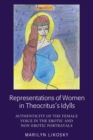 Image for Representations of Women in Theocritus&#39;s Idylls: Authenticity of the Female Voice in the Erotic and Non-Erotic Portrayals