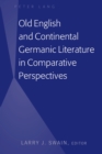 Image for Old English and Continental Germanic Literature in Comparative Perspectives