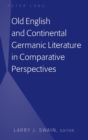 Image for Old English and Continental Germanic Literature in Comparative Perspectives
