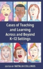 Image for Cases of Teaching and Learning Across and Beyond K-12 Settings