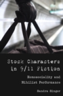 Image for Stock Characters in 9/11 Fiction: Homosociality and Nihilist Performance