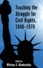 Image for Teaching the Struggle for Civil Rights, 1948–1976