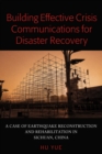 Image for Building effective crisis communications for disaster recovery: a case of earthquake reconstruction and rehabilitation in Wenchaun, China