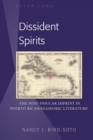 Image for Dissident Spirits: The Post-Insular Imprint in Puerto Rican/Diasporic Literature