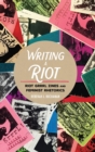 Image for Writing a Riot : Riot Grrrl Zines and Feminist Rhetorics