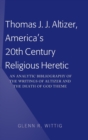 Image for Thomas J. J. Altizer, America&#39;s 20th Century Religious Heretic