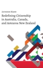 Image for Redefining Citizenship in Australia, Canada, and Aotearoa New Zealand