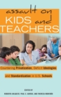 Image for Assault on kids and teachers  : countering privatization, deficit ideologies and standardization in U.S. schools