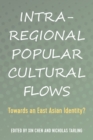 Image for Intra-Regional Popular Cultural Flows: Towards an East Asian Identity?