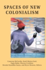 Image for Spaces of New Colonialism : Reading Schools, Museums, and Cities in the Tumult of Globalization