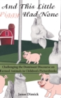 Image for And this little piggy had none  : challenging the dominant discourse on farmed animals in children&#39;s picturebooks