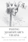 Image for Playing Shakespeare&#39;s Villains